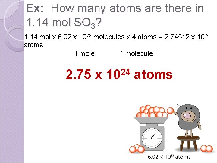 Ex: How many atoms are there in 1. 14 mol SO 3? 1. 14