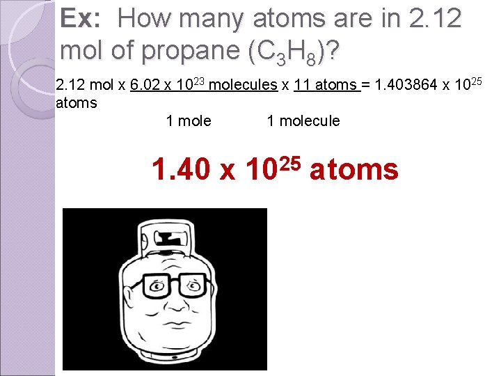 Ex: How many atoms are in 2. 12 mol of propane (C 3 H