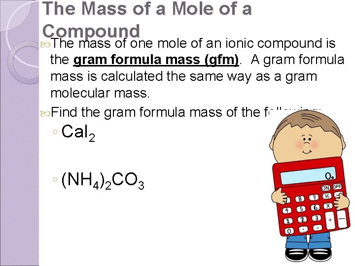 The Mass of a Mole of a Compound The mass of one mole of