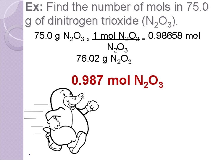 Ex: Find the number of mols in 75. 0 g of dinitrogen trioxide (N