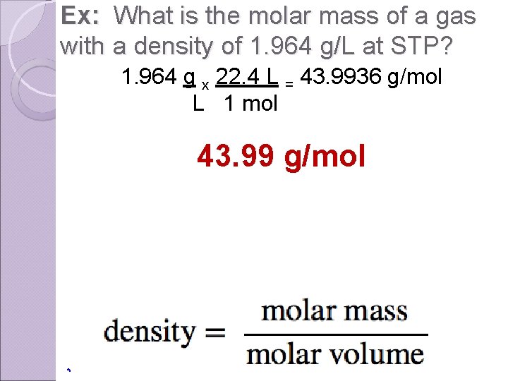 Ex: What is the molar mass of a gas with a density of 1.