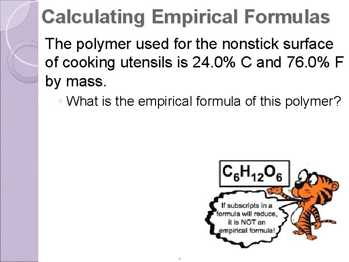 Calculating Empirical Formulas The polymer used for the nonstick surface of cooking utensils is