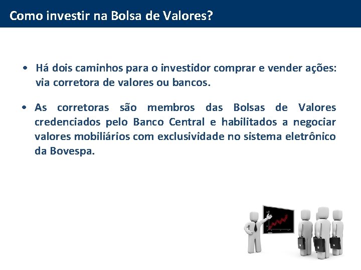 Como investir na Bolsa de Valores? • Há dois caminhos para o investidor comprar