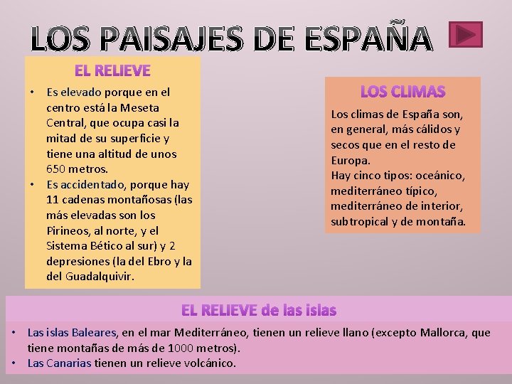 LOS PAISAJES DE ESPAÑA EL RELIEVE • Es elevado porque en el centro está