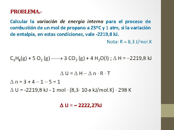 PROBLEMA. Calcular la variación de energía interna para el proceso de combustión de un