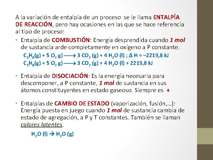 A la variación de entalpía de un proceso se le llama ENTALPÍA DE REACCIÓN,