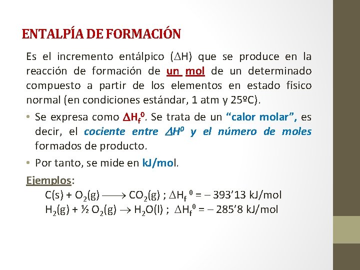 ENTALPÍA DE FORMACIÓN Es el incremento entálpico ( H) que se produce en la