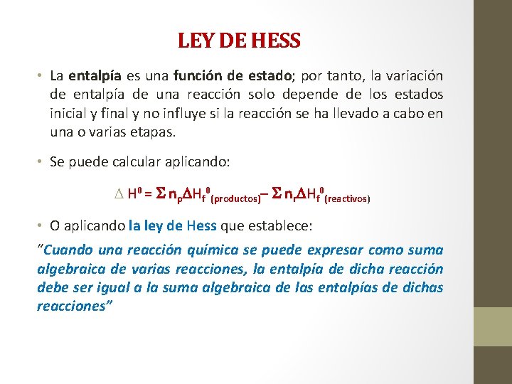 LEY DE HESS • La entalpía es una función de estado; por tanto, la