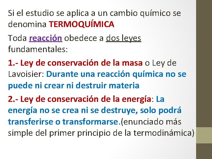 Si el estudio se aplica a un cambio químico se denomina TERMOQUÍMICA Toda reacción