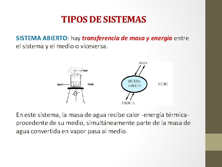 TIPOS DE SISTEMAS SISTEMA ABIERTO: hay transferencia de masa y energía entre el sistema