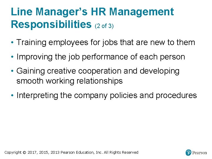 Line Manager’s HR Management Responsibilities (2 of 3) • Training employees for jobs that