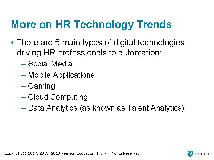 More on HR Technology Trends • There are 5 main types of digital technologies