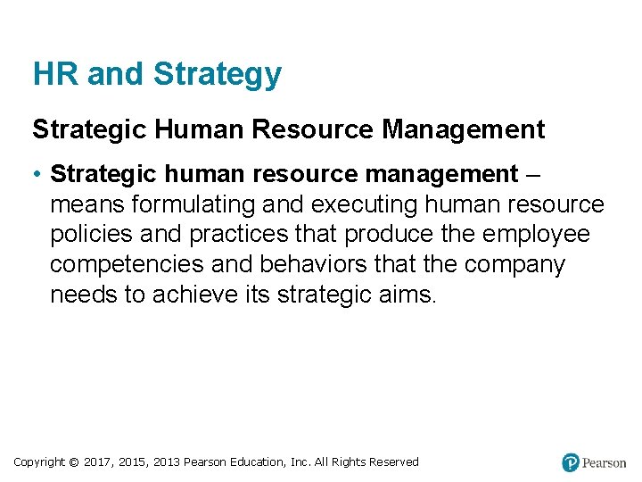 HR and Strategy Strategic Human Resource Management • Strategic human resource management – means