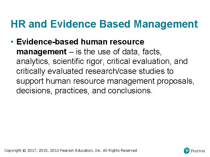 HR and Evidence Based Management • Evidence-based human resource management – is the use