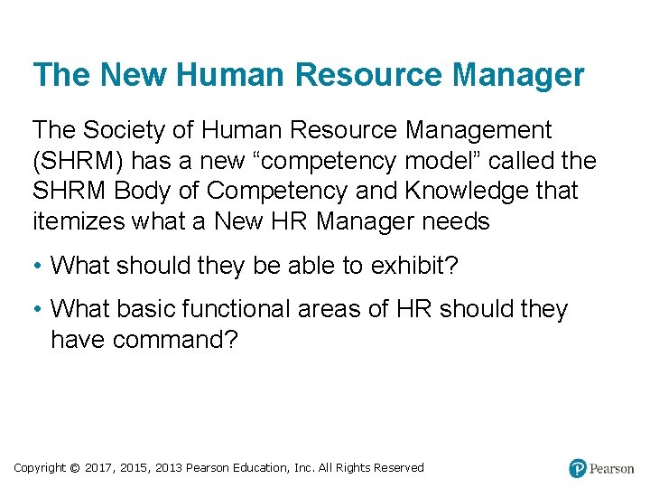 The New Human Resource Manager The Society of Human Resource Management (SHRM) has a