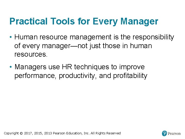 Practical Tools for Every Manager • Human resource management is the responsibility of every