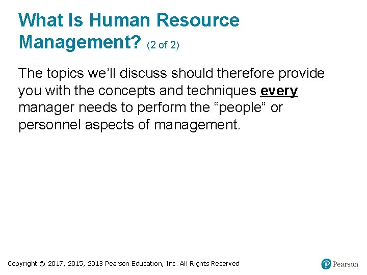 What Is Human Resource Management? (2 of 2) The topics we’ll discuss should therefore