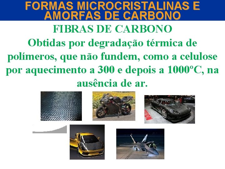 FORMAS MICROCRISTALINAS E AMORFAS DE CARBONO FIBRAS DE CARBONO Obtidas por degradação térmica de