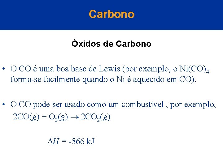 Carbono Óxidos de Carbono • O CO é uma boa base de Lewis (por
