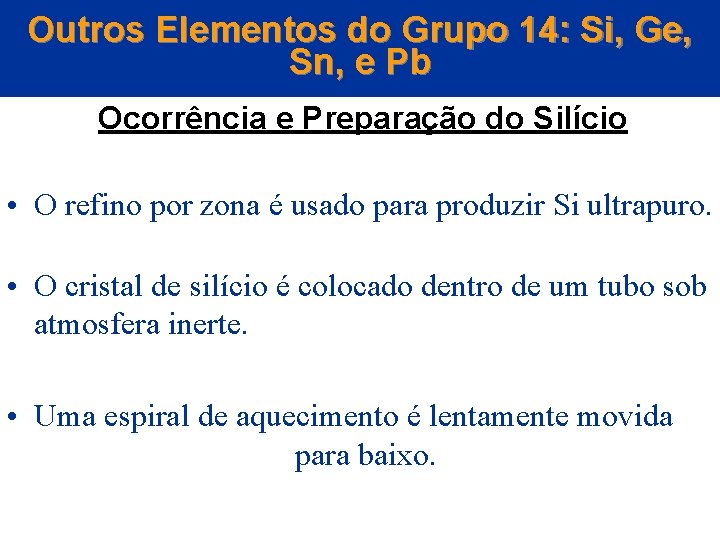 Outros Elementos do Grupo 14: Si, Ge, Sn, e Pb Ocorrência e Preparação do