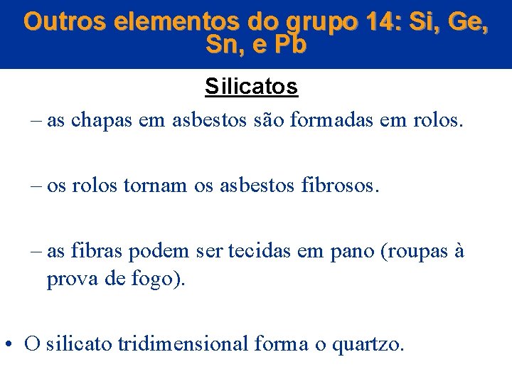 Outros elementos do grupo 14: Si, Ge, Sn, e Pb Silicatos – as chapas