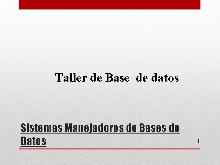 Taller de Base de datos Sistemas Manejadores de Bases de Datos 1 