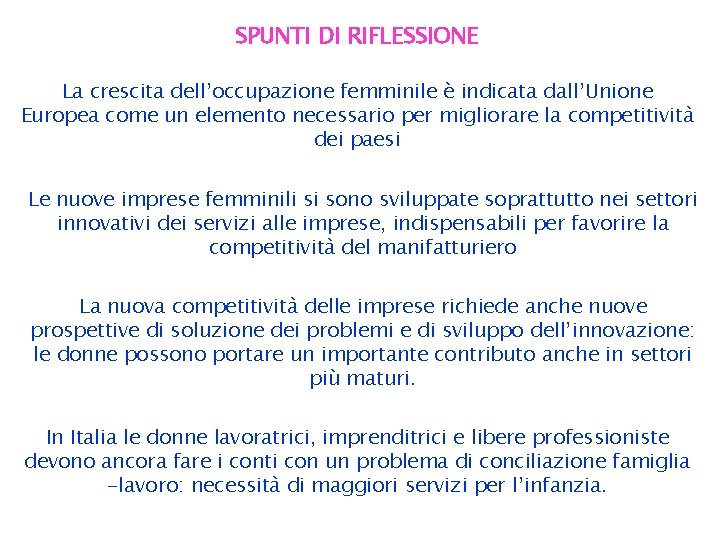 SPUNTI DI RIFLESSIONE La crescita dell’occupazione femminile è indicata dall’Unione Europea come un elemento