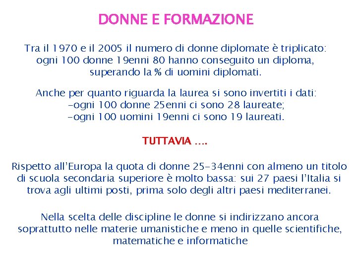 DONNE E FORMAZIONE Tra il 1970 e il 2005 il numero di donne diplomate