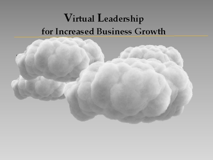 Virtual Leadership for Increased Business Growth Engaging Regular Communication Open Door Policy Performance Staying