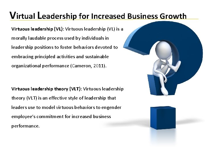 Virtual Leadership for Increased Business Growth Virtuous leadership (VL): Virtuous leadership (VL) is a