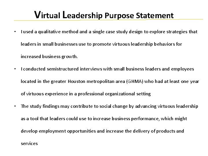 Virtual Leadership Purpose Statement • I used a qualitative method and a single case