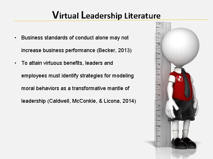 Virtual Leadership Literature • Business standards of conduct alone may not increase business performance