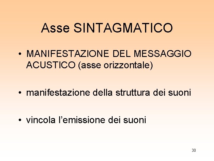 Asse SINTAGMATICO • MANIFESTAZIONE DEL MESSAGGIO ACUSTICO (asse orizzontale) • manifestazione della struttura dei Asse SINTAGMATICO • MANIFESTAZIONE DEL MESSAGGIO ACUSTICO (asse orizzontale) • manifestazione della struttura dei