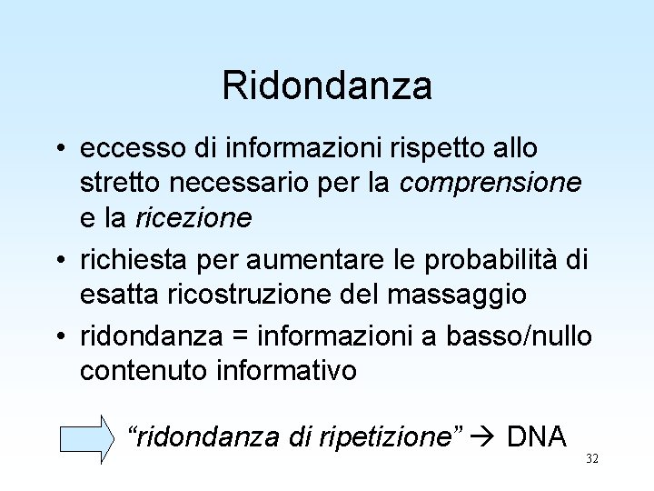 Ridondanza • eccesso di informazioni rispetto allo stretto necessario per la comprensione e la Ridondanza • eccesso di informazioni rispetto allo stretto necessario per la comprensione e la