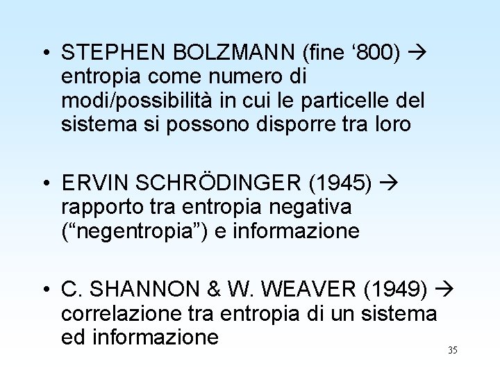 • STEPHEN BOLZMANN (fine ‘ 800) entropia come numero di modi/possibilità in cui • STEPHEN BOLZMANN (fine ‘ 800) entropia come numero di modi/possibilità in cui