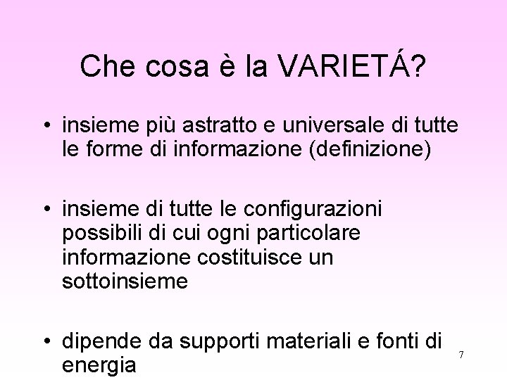 Che cosa è la VARIETÁ? • insieme più astratto e universale di tutte le Che cosa è la VARIETÁ? • insieme più astratto e universale di tutte le