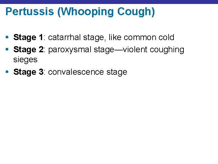 Pertussis (Whooping Cough) § Stage 1: catarrhal stage, like common cold § Stage 2: