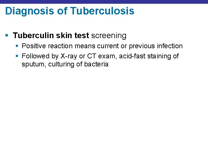 Diagnosis of Tuberculosis § Tuberculin skin test screening § Positive reaction means current or