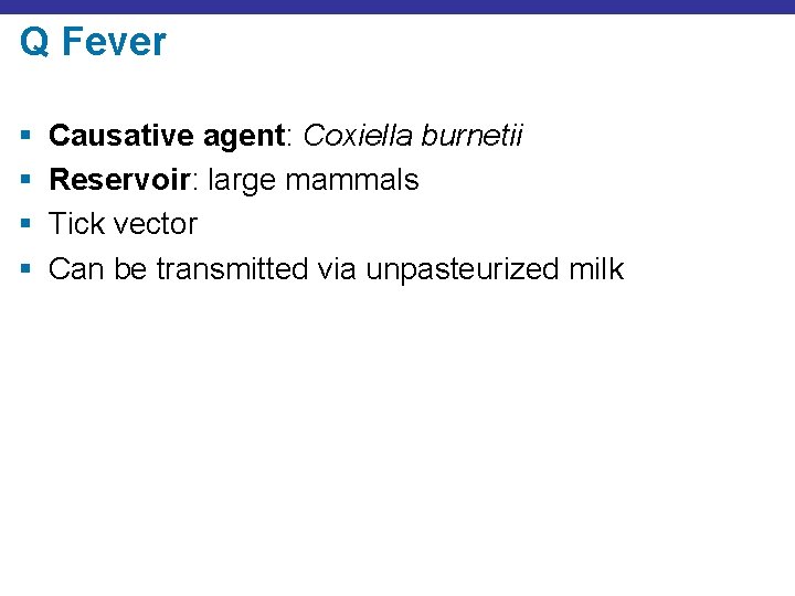 Q Fever § § Causative agent: Coxiella burnetii Reservoir: large mammals Tick vector Can