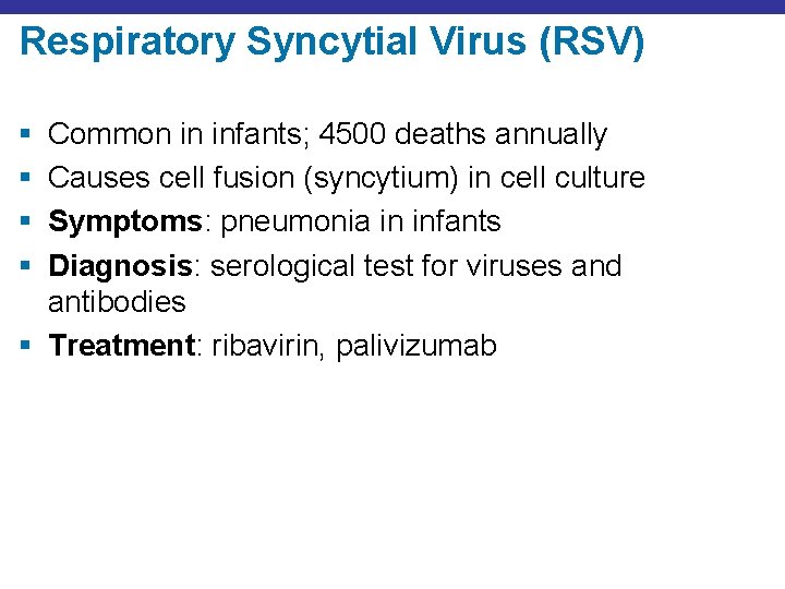 Respiratory Syncytial Virus (RSV) § § Common in infants; 4500 deaths annually Causes cell