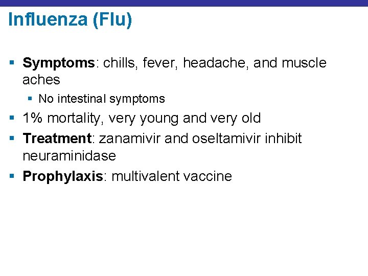 Influenza (Flu) § Symptoms: chills, fever, headache, and muscle aches § No intestinal symptoms