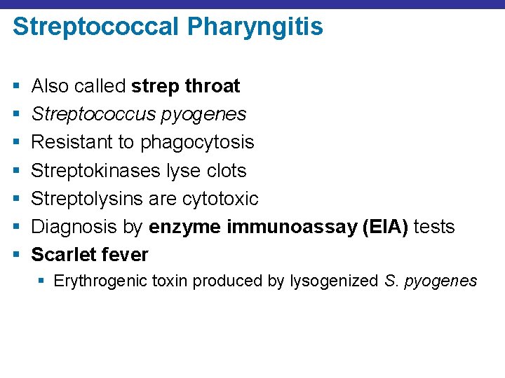 Streptococcal Pharyngitis § § § § Also called strep throat Streptococcus pyogenes Resistant to