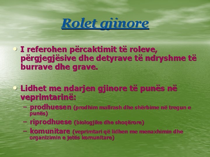 Rolet gjinore • I referohen përcaktimit të roleve, përgjegjësive dhe detyrave të ndryshme të