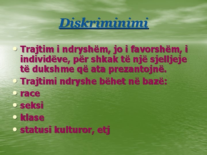 Diskriminimi • Trajtim i ndryshëm, jo i favorshëm, i individëve, për shkak të një