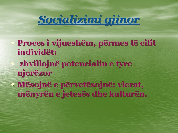 Socializimi gjinor • Proces i vijueshëm, përmes të cilit • • individët: zhvillojnë potencialin