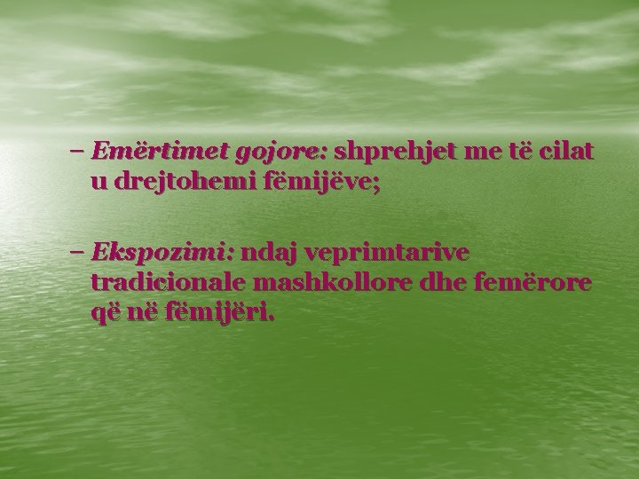 – Emërtimet gojore: shprehjet me të cilat u drejtohemi fëmijëve; – Ekspozimi: ndaj veprimtarive