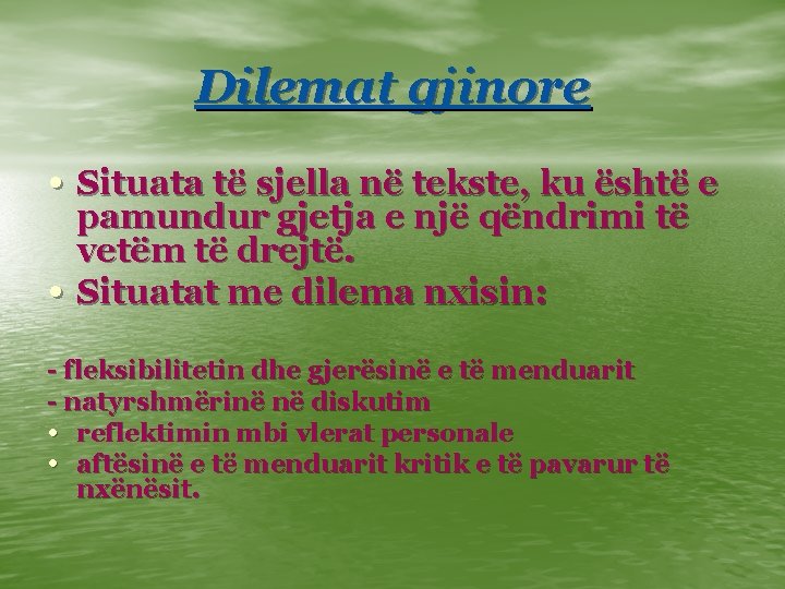 Dilemat gjinore • Situata të sjella në tekste, ku është e • pamundur gjetja