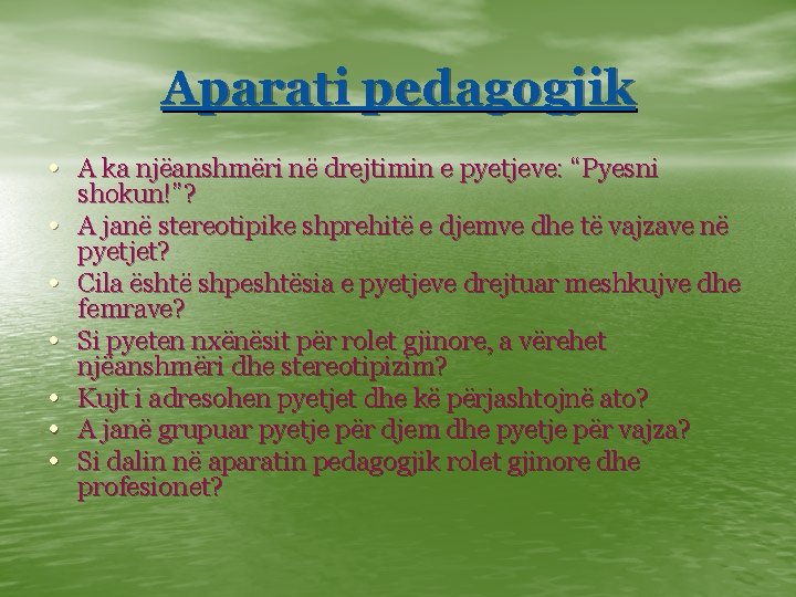 Aparati pedagogjik • A ka njëanshmëri në drejtimin e pyetjeve: “Pyesni • • •