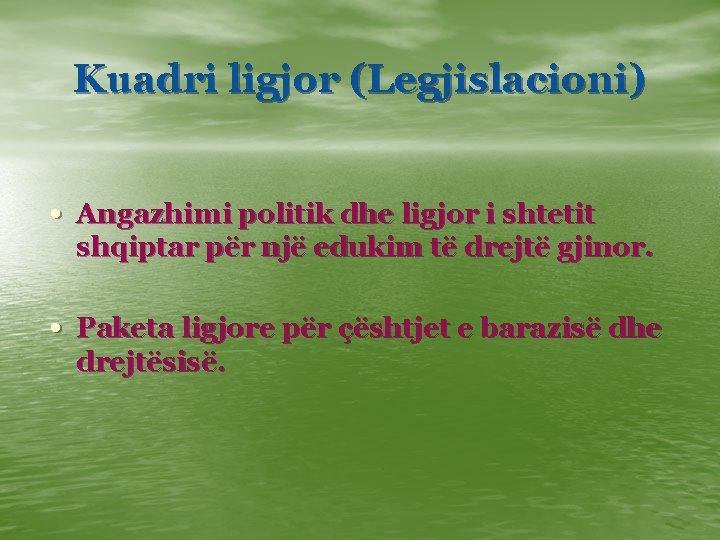 Kuadri ligjor (Legjislacioni) • Angazhimi politik dhe ligjor i shtetit shqiptar për një edukim