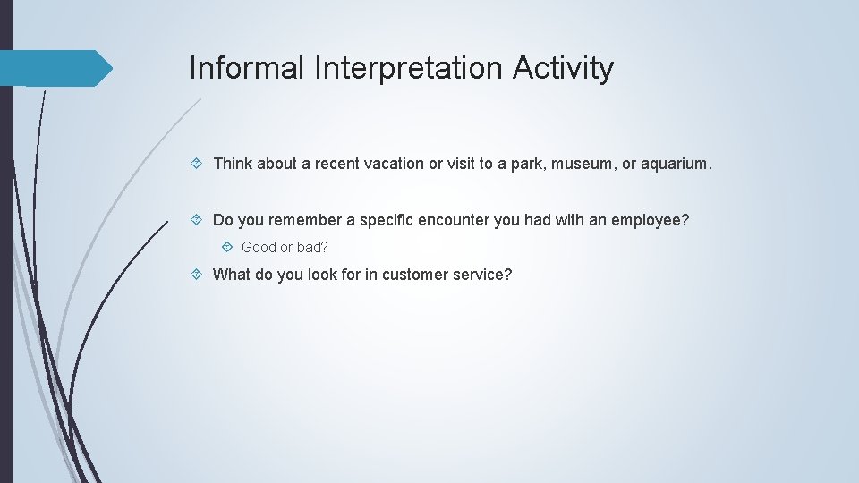 Informal Interpretation Activity Think about a recent vacation or visit to a park, museum,